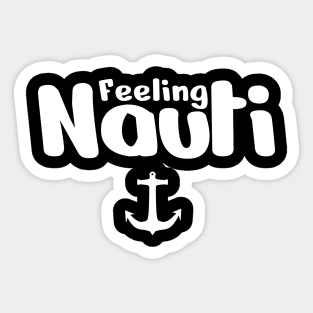 feeling nauti Sticker